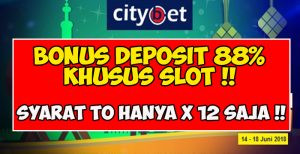 City-Bet Bonus Deposit Slot Games 88% Dengan TO Hanya x 12